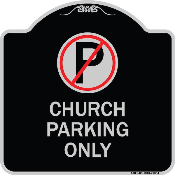No Parking Symbol Church Parking Heavy-Gauge Aluminum Architectural Sign, 18" x 18", BS-1818-23654